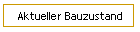 Aktueller Bauzustand