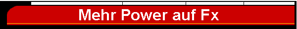 Mehr Power auf Fx