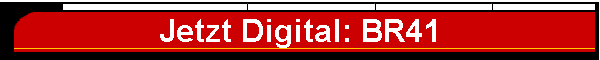 Jetzt Digital: BR41