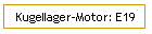 Kugellager-Motor: E19