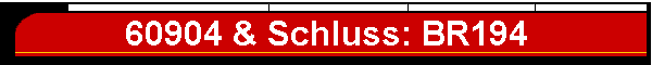 60904 & Schluss: BR194